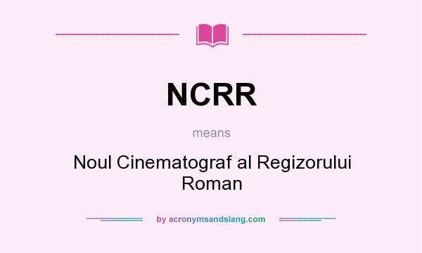 What does NCRR mean? It stands for Noul Cinematograf al Regizorului Roman