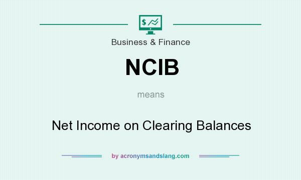 What does NCIB mean? It stands for Net Income on Clearing Balances
