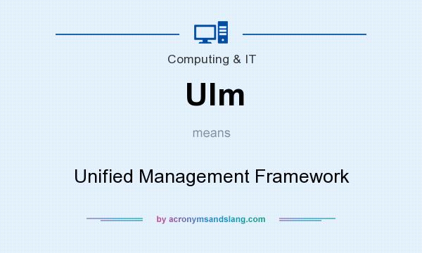 What does Ulm mean? It stands for Unified Management Framework