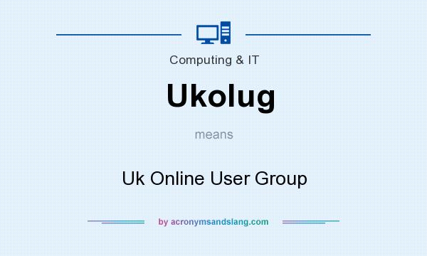 What does Ukolug mean? It stands for Uk Online User Group