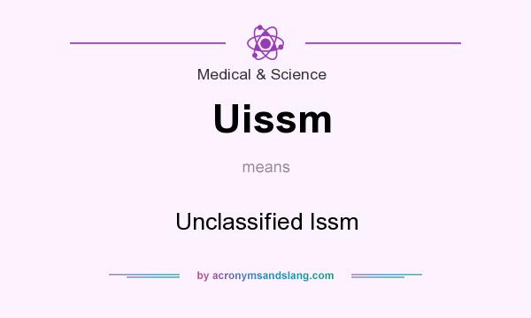 What does Uissm mean? It stands for Unclassified Issm