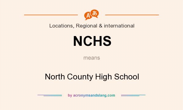 What does NCHS mean? It stands for North County High School