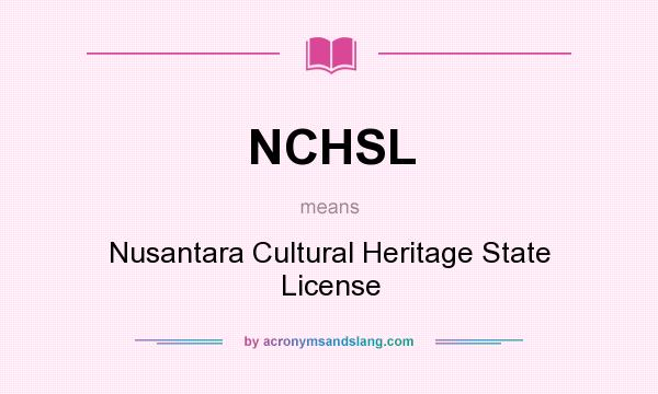 What does NCHSL mean? It stands for Nusantara Cultural Heritage State License