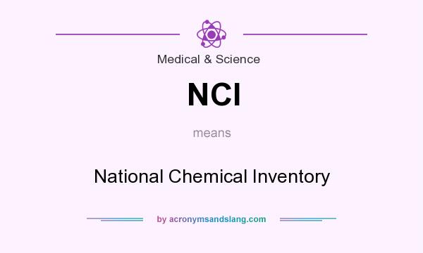 What does NCI mean? It stands for National Chemical Inventory