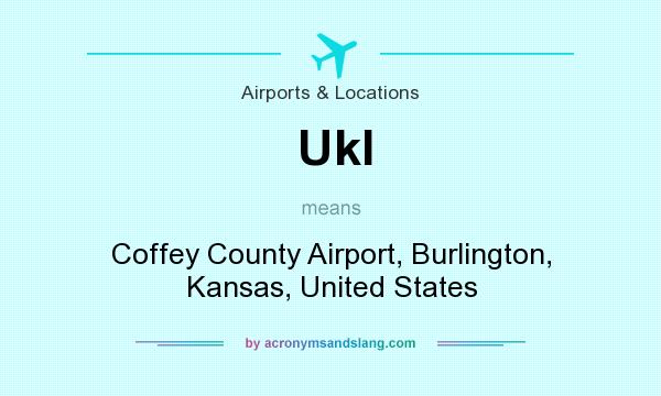 What does Ukl mean? It stands for Coffey County Airport, Burlington, Kansas, United States