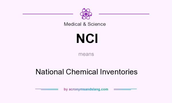 What does NCI mean? It stands for National Chemical Inventories