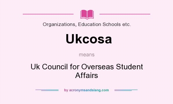 What does Ukcosa mean? It stands for Uk Council for Overseas Student Affairs
