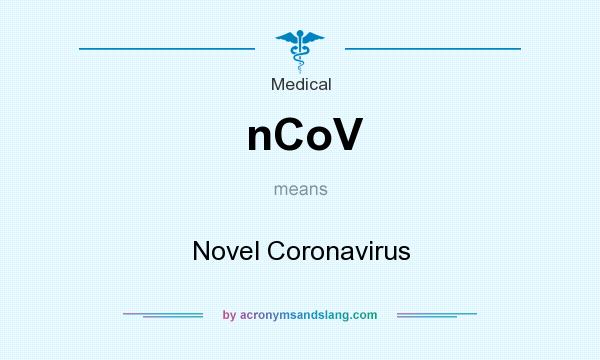 What does nCoV mean? It stands for Novel Coronavirus