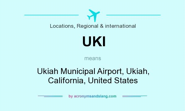 What does UKI mean? It stands for Ukiah Municipal Airport, Ukiah, California, United States