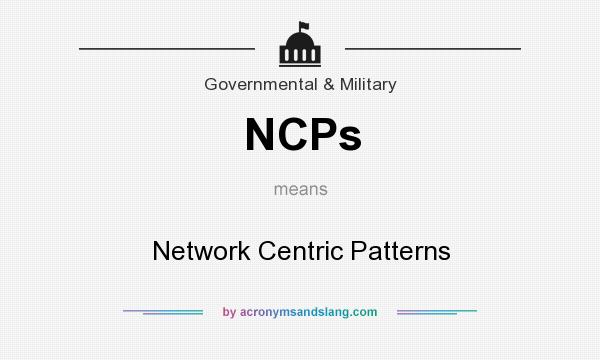 What does NCPs mean? It stands for Network Centric Patterns