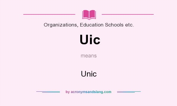 What does Uic mean? It stands for Unic