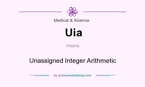 What does Uia mean? It stands for Unassigned Integer Arithmetic