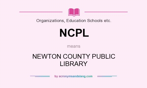 What does NCPL mean? It stands for NEWTON COUNTY PUBLIC LIBRARY