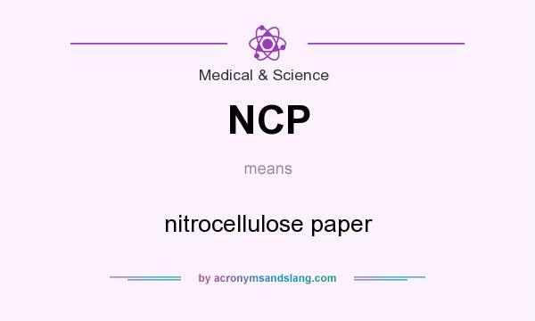 What does NCP mean? It stands for nitrocellulose paper