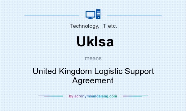 What does Uklsa mean? It stands for United Kingdom Logistic Support Agreement