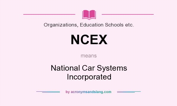 What does NCEX mean? It stands for National Car Systems Incorporated