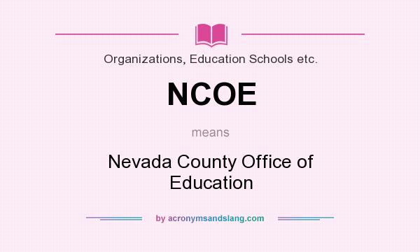 What does NCOE mean? It stands for Nevada County Office of Education