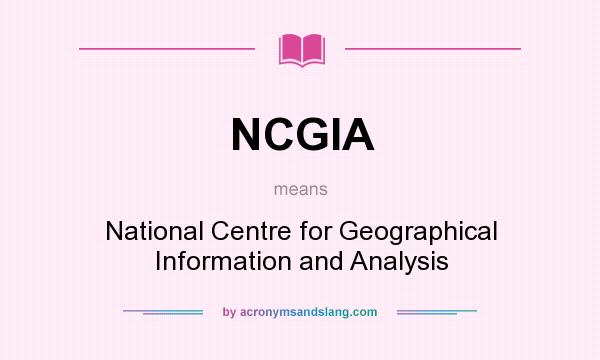 What does NCGIA mean? It stands for National Centre for Geographical Information and Analysis