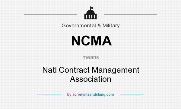 What does NCMA mean? It stands for Natl Contract Management Association