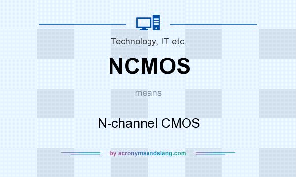What does NCMOS mean? It stands for N-channel CMOS