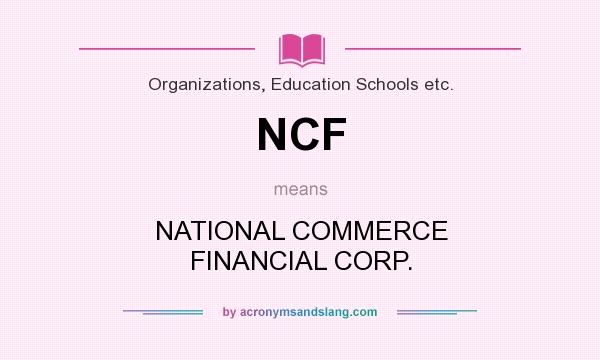 What does NCF mean? It stands for NATIONAL COMMERCE FINANCIAL CORP.