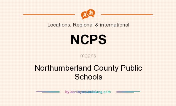 What does NCPS mean? It stands for Northumberland County Public Schools