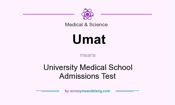 What does Umat mean? It stands for University Medical School Admissions Test
