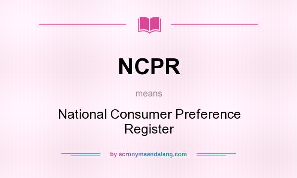 What does NCPR mean? It stands for National Consumer Preference Register