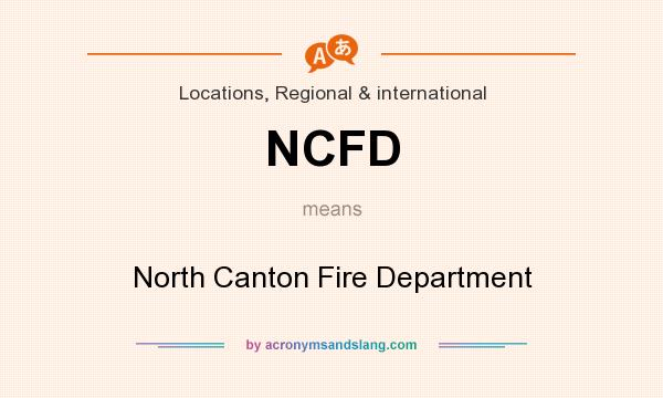 What does NCFD mean? It stands for North Canton Fire Department