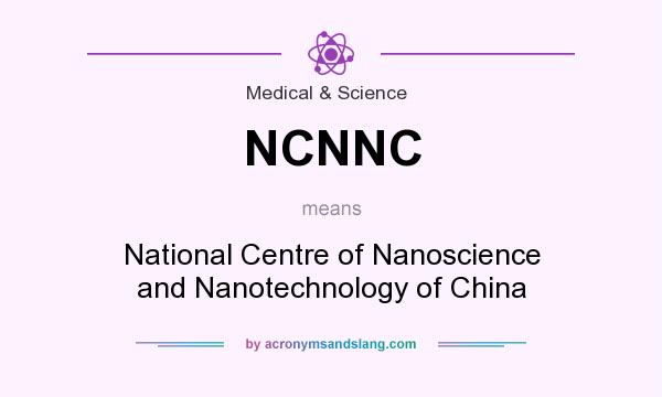 What does NCNNC mean? It stands for National Centre of Nanoscience and Nanotechnology of China
