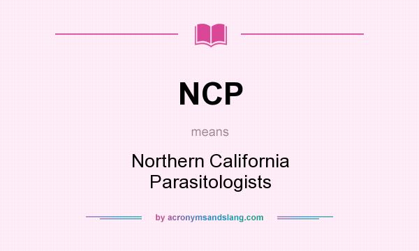 What does NCP mean? It stands for Northern California Parasitologists