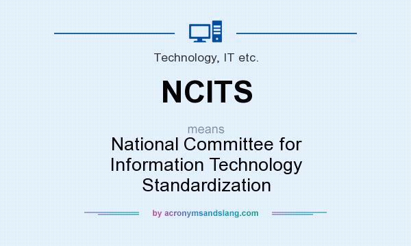 What does NCITS mean? It stands for National Committee for Information Technology Standardization