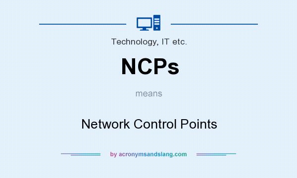 What does NCPs mean? It stands for Network Control Points