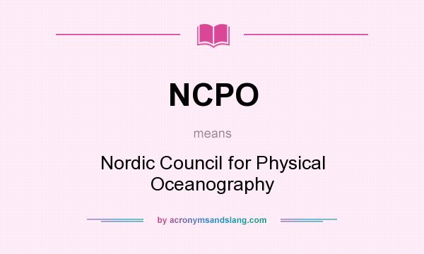 What does NCPO mean? It stands for Nordic Council for Physical Oceanography