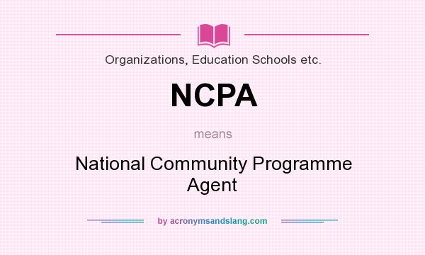 What does NCPA mean? It stands for National Community Programme Agent