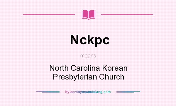 What does Nckpc mean? It stands for North Carolina Korean Presbyterian Church