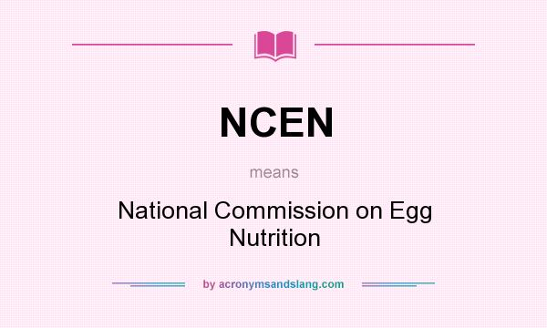 What does NCEN mean? It stands for National Commission on Egg Nutrition