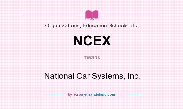 What does NCEX mean? It stands for National Car Systems, Inc.