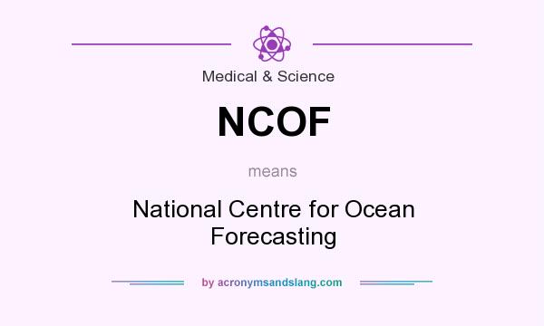 What does NCOF mean? It stands for National Centre for Ocean Forecasting
