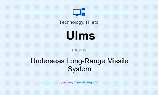 What does Ulms mean? It stands for Underseas Long-Range Missile System