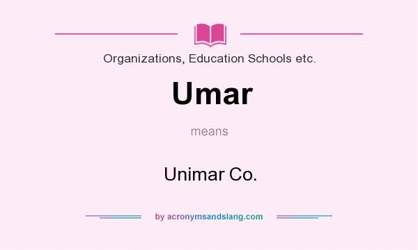 What does Umar mean? It stands for Unimar Co.