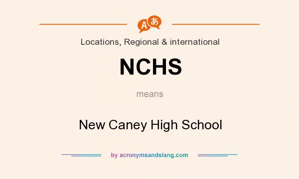What does NCHS mean? It stands for New Caney High School