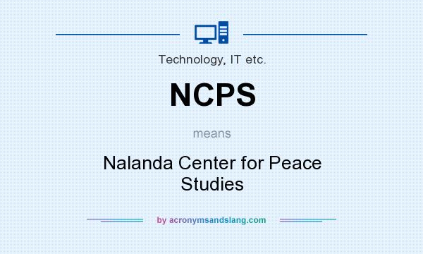 What does NCPS mean? It stands for Nalanda Center for Peace Studies