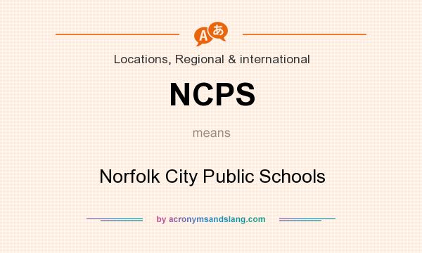 What does NCPS mean? It stands for Norfolk City Public Schools