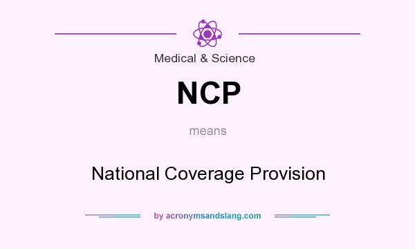 What does NCP mean? It stands for National Coverage Provision