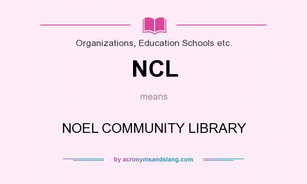 What does NCL mean? It stands for NOEL COMMUNITY LIBRARY