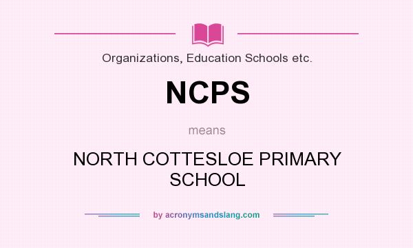 What does NCPS mean? It stands for NORTH COTTESLOE PRIMARY SCHOOL