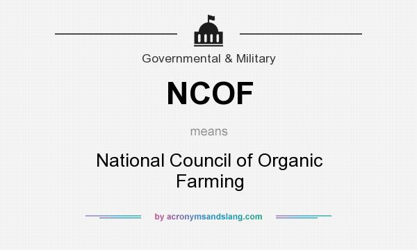 What does NCOF mean? It stands for National Council of Organic Farming