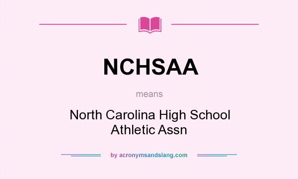 What does NCHSAA mean? It stands for North Carolina High School Athletic Assn