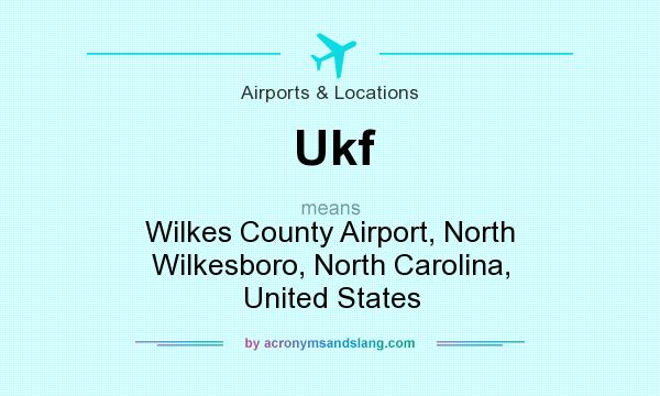 What does Ukf mean? It stands for Wilkes County Airport, North Wilkesboro, North Carolina, United States